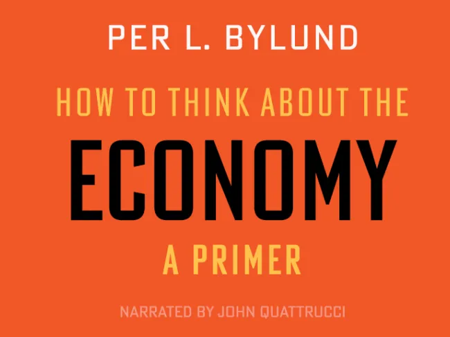 How to Think about the Economy Audiobook Per Bylund